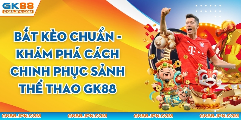 Bắt Kèo Chuẩn Là Gì? Giới Thiệu Các Bí Kíp Cá Cược Thể Thao