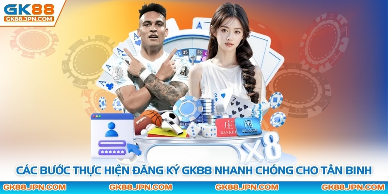 Các bước thực hiện đăng ký GK88 nhanh chóng cho tân binh
