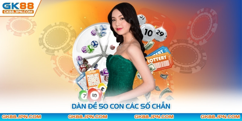 Dàn đề 50 con các số chẵn 