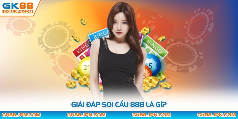 Giải đáp soi cầu 888 là gì?