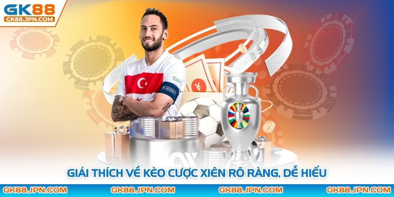 Giải thích về kèo cược xiên rõ ràng, dễ hiểu