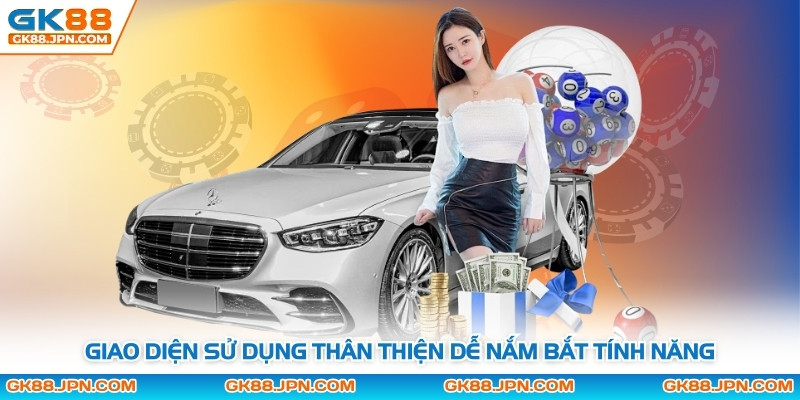 Giao diện sử dụng thân thiện dễ nắm bắt tính năng