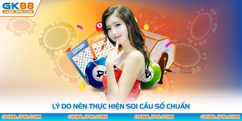 Lý do nên thực hiện soi cầu số chuẩn