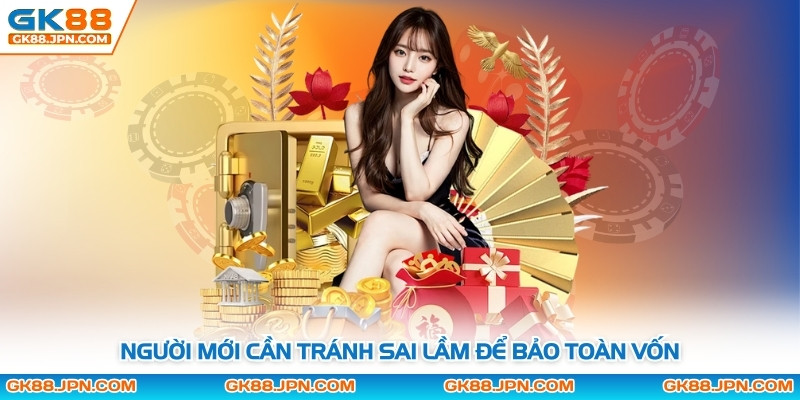 Người mới cần tránh sai lầm để bảo toàn vốn
