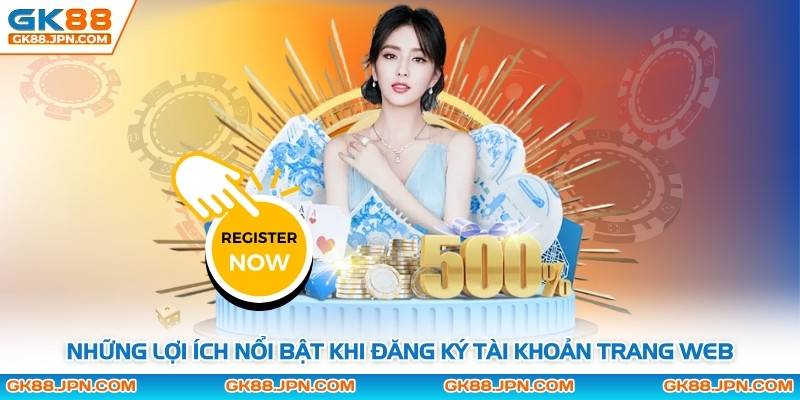 Những lợi ích nổi bật khi đăng ký tài khoản trang web