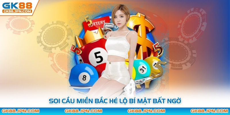 Soi cầu miền bắc hé lộ bí mật bất ngờ