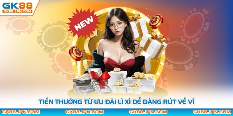 Tiền thưởng từ ưu đãi lì xì dễ dàng rút về ví