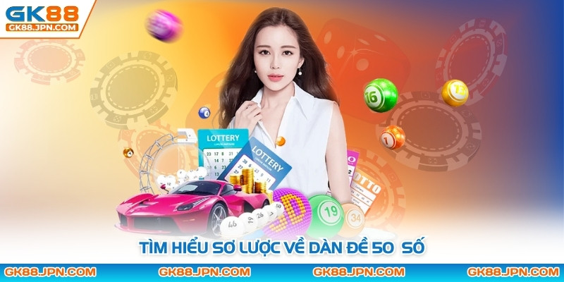 Tìm hiểu sơ lược về dàn đề 50 số