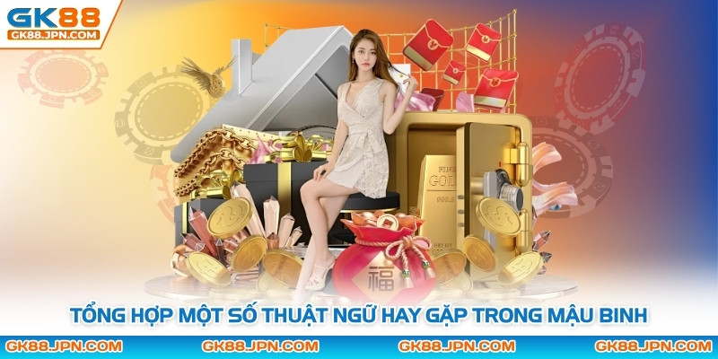 Tổng hợp một số thuật ngữ hay gặp trong mậu binh